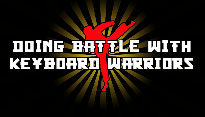 Doing Battle with Keyboard Warriors